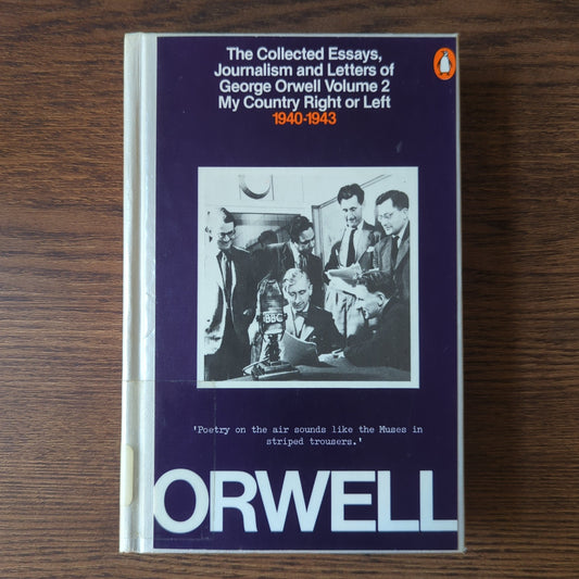 The Collected Essays, Journalism and Letters of George Orwell Volume 2: My Country Right or Left (1940-1943)