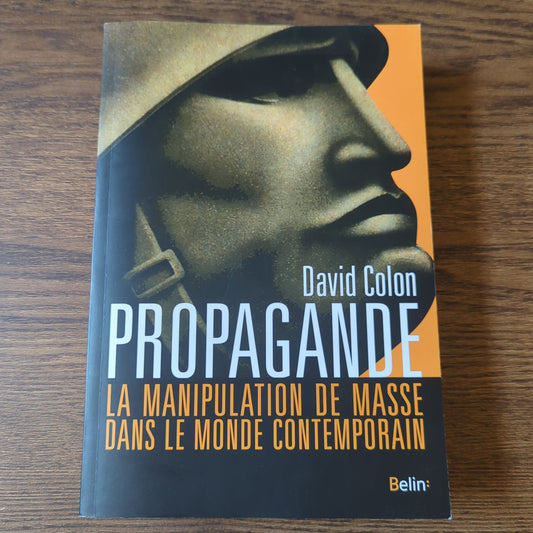 Propagande - La manipulation de masse dans le monde contemporain