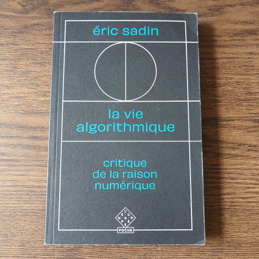 La Vie algorithmique - Critique de la raison numérique