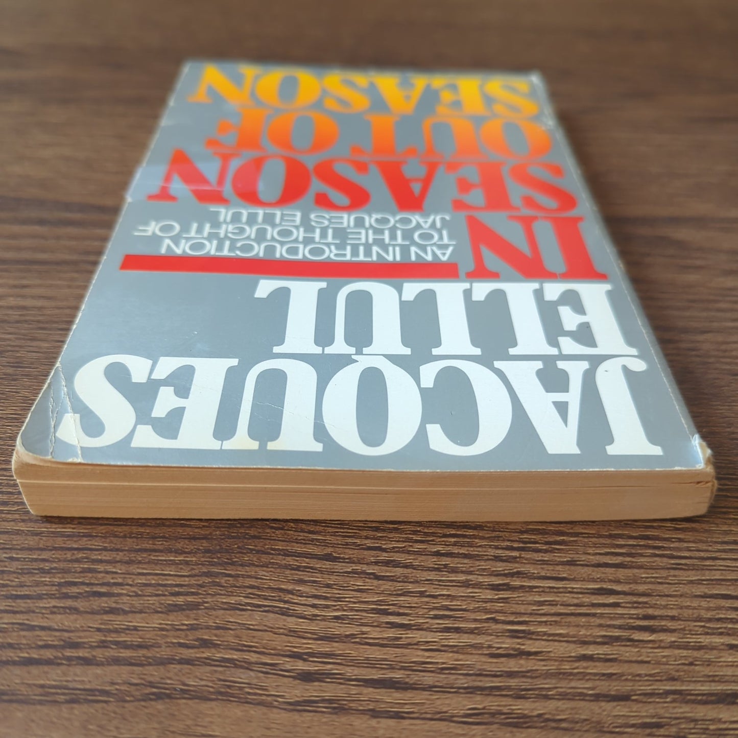 In Season, Out of Season - An Introduction to the Thought of Jacques Ellul