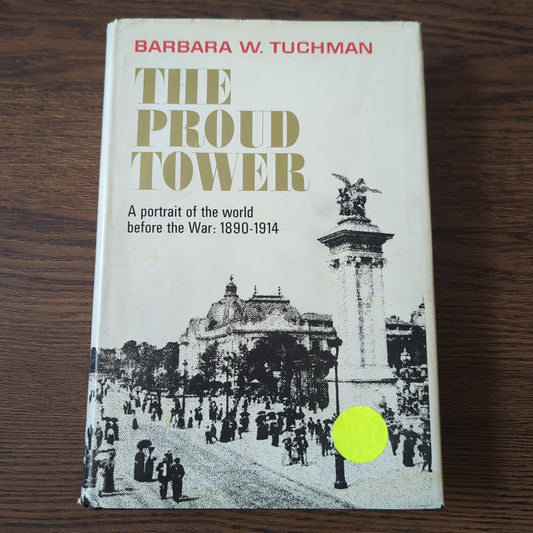 The Proud Tower - A Portrait of the World Before the War: 1890-1914