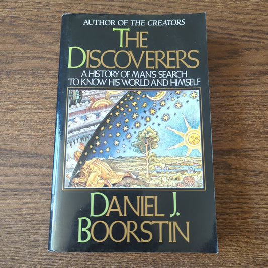 The Discoverers - A History of Man's Search to Know His World and Himself