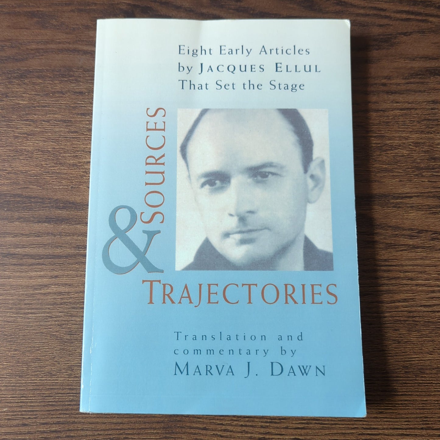 Sources and Trajectories - Eight Early Articles by Jacques Ellul That Set the Stage