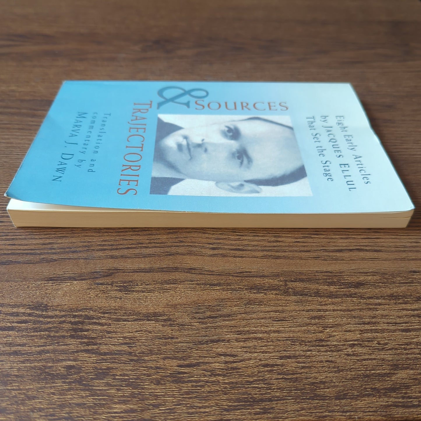 Sources and Trajectories - Eight Early Articles by Jacques Ellul That Set the Stage