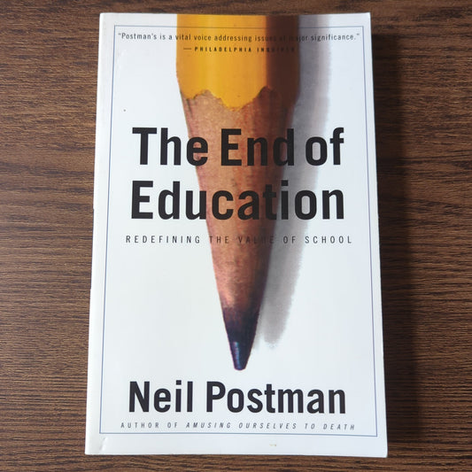 The End of Education - Redefining the Value of School