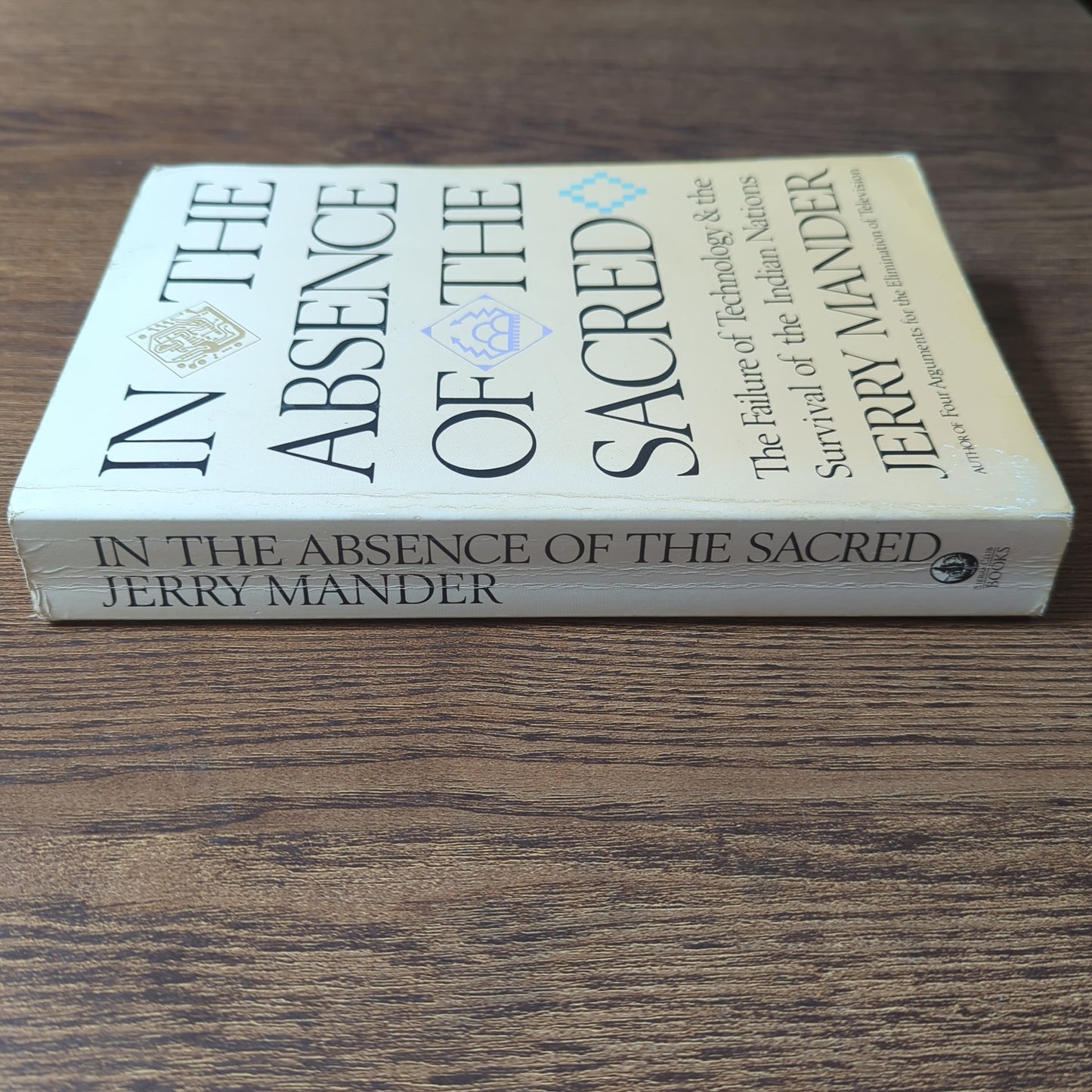 In the Absence of the Sacred - The Failure of Technology & the Survival of the Indian Nations
