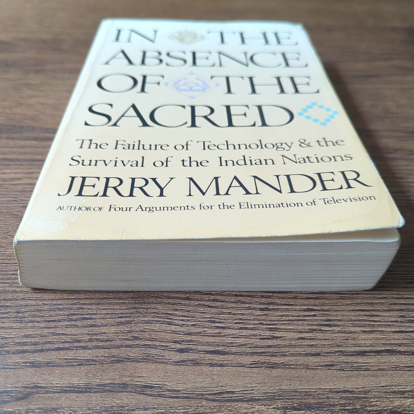 In the Absence of the Sacred - The Failure of Technology & the Survival of the Indian Nations