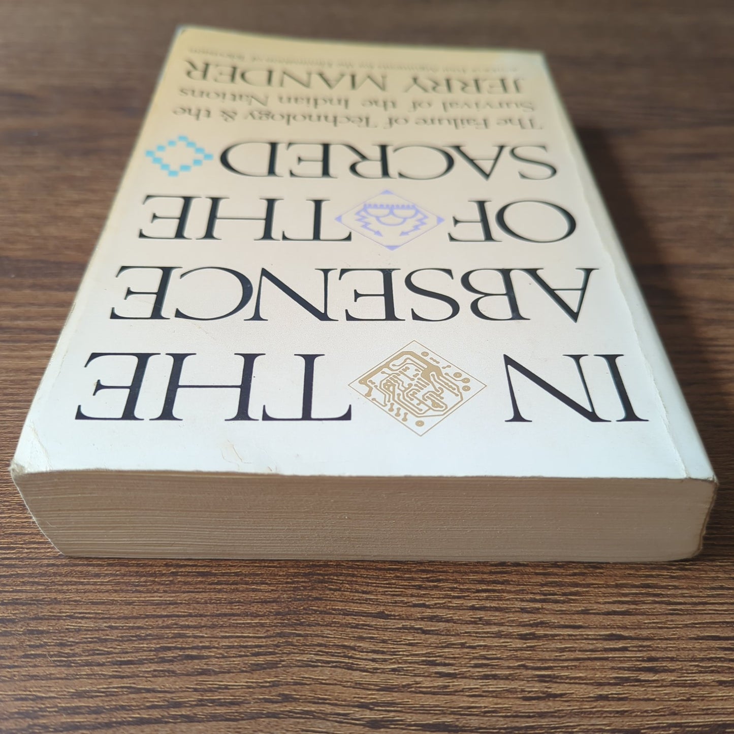 In the Absence of the Sacred - The Failure of Technology & the Survival of the Indian Nations