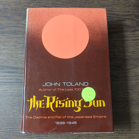 The Rising Sun - The Decline and Fall of the Japanese Empire 1936-1945