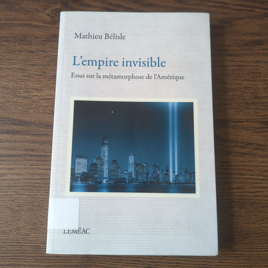 L'empire invisible - Essai sur la métamorphose de l'Amérique