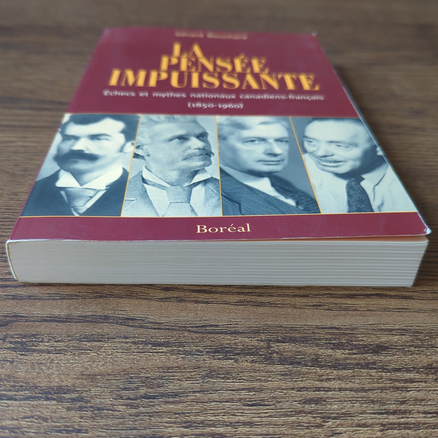 La pensée impuissante - Échecs et mythes nationaux canadiens-français (1850-1960)