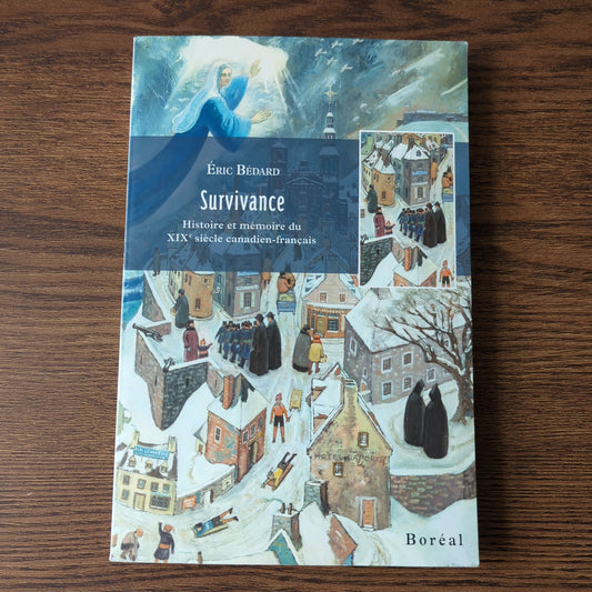 Survivance - Histoire et mémoire du XIXè siècle canadien-français