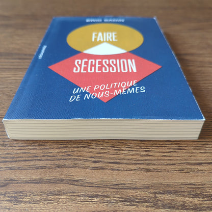 Faire sécession - Une politique de nous-mêmes