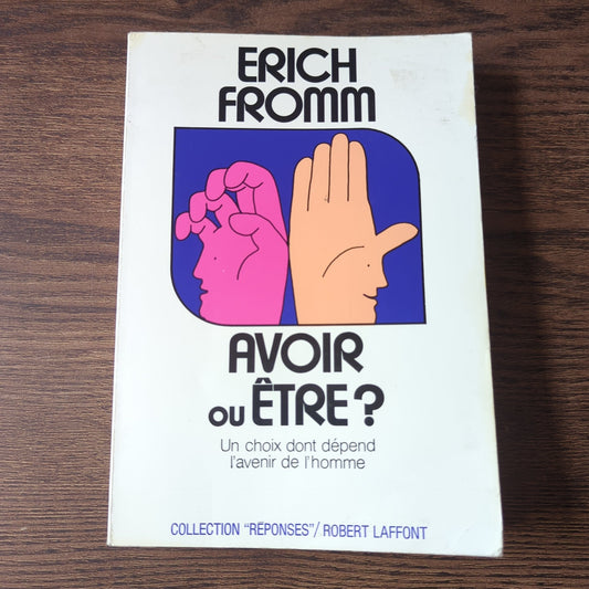 Avoir ou être? - Un choix dont dépend l'avenir de l'homme
