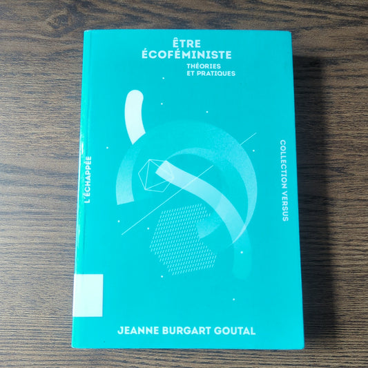 Être écoféministe - Théories et pratiques
