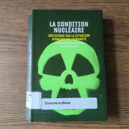La condition nucléaire - Réflexions sur la situation atomique de l'humanité