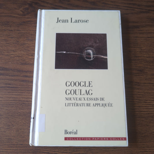 Google goulag - Nouveaux essais de littérature appliquée