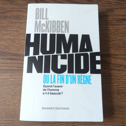 Humanicide ou la fin d'un règne - Quand l'avenir de l'homme a-t-il basculé?