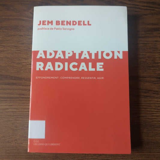 Adaptation radicale - Effondrement: comprendre, ressentir, agir