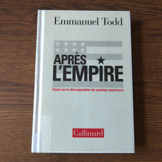 Après l'empire - Essai sur la décomposition du système américain