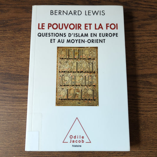 Le pouvoir et la foi - Questions d'islam en Europe et au Moyen-Orient