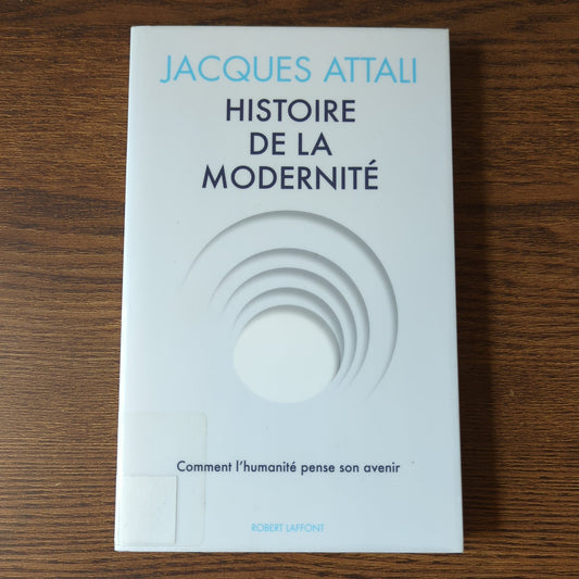 Histoire de la modernité - Comment l'humanité pense son avenir