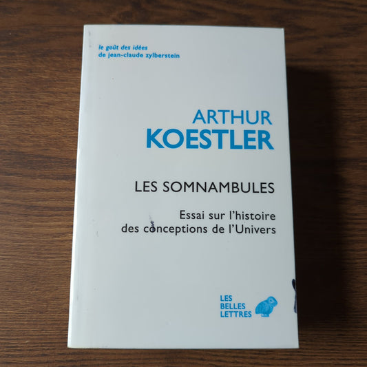 Les somnambules - Essai sur l'histoire des conceptions de l'Univers