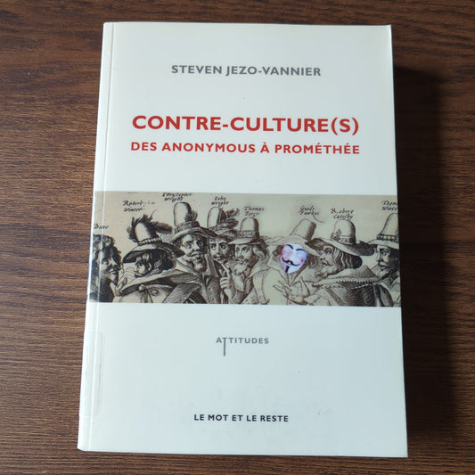 Contre-culture(s) - Des Anonymous à Prométhée
