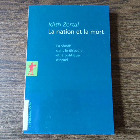 La nation et la mort - La Shoah dans le discours et la politique d'Israël
