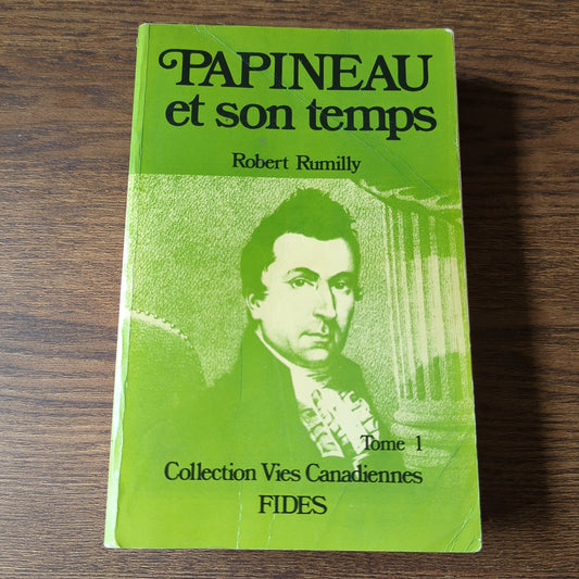 Papineau et son temps - Tome I (1791 - 1838)