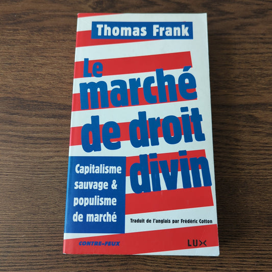 Le marché de droit divin - Capitalisme sauvage & populisme de marché