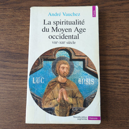 La spiritualité du Moyen Âge occidental (VIIIè - XIIIè siècle)