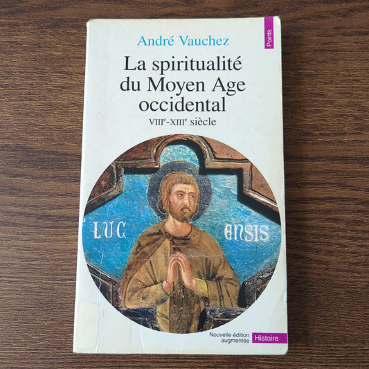 La spiritualité du Moyen Âge occidental (VIIIè - XIIIè siècle)